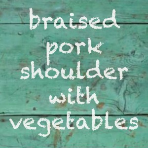 braised pork and vegtables
